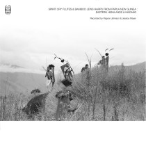 Recorded by Ragnar Johnson and Jessica Mayer - Spirit Cry Flutes and Bamboo Jews Harps from Papua New Guinea:  Eastern Highlands and Madang.