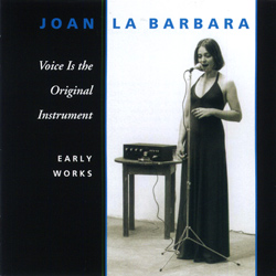 RECOMMENDED: Joan La Barbara - Voice is the original Instrumen