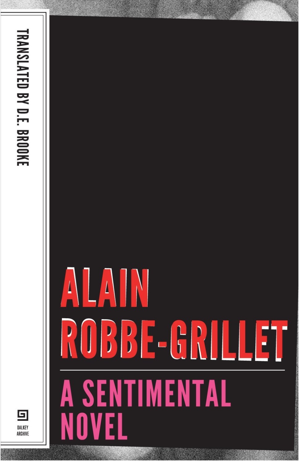 A Sentimental Novel, Alain Robbe-Grillet's final book, now available in English translation